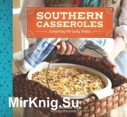 Southern Casseroles: Comforting Pot-Lucky Dishes