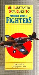 An Illustrated Data Guide to World War II Fighters (Illustrated Data Guides)