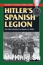 Hitlers Spanish Legion: The Blue Division in Russia in WWII (Stackpole Military History Series)