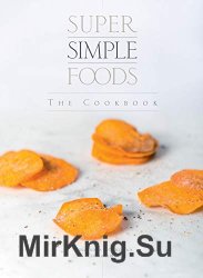 Super Simple Foods - The Cookbook