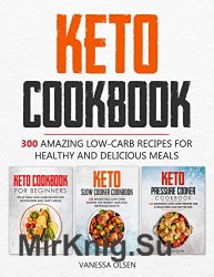 Keto Cookbook: 300 Amazing Low-Carb Recipes for Healthy and Delicious Meals
