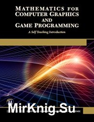 Mathematics for Computer Graphics and Game Programming: A Self-Teaching Introduction