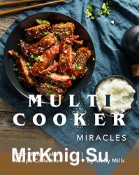 Multicooker Miracles: Your Multicooker Recipe Collection