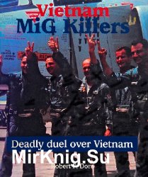 Vietnam MiG killers: Deadly duel over Vietnam