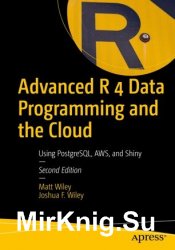 Advanced R 4 Data Programming and the Cloud: Using PostgreSQL, AWS and Shiny, 2nd Edition