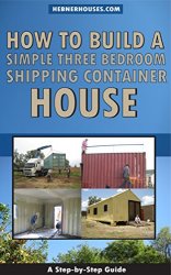 How to Build a Simple Three Bedroom Shipping Container House