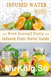 Infused Water Recipes : Drink Yourself Pretty: Infused Fruit Water Guide