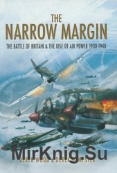 The Narrow Margin: The Battle of Britain & the Rise of Air Power 1930-1940
