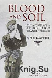 Blood and Soil: The Memoir of A Third Reich Brandenburger