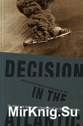 Decision in the Atlantic: The Allies and the Longest Campaign of the Second World War (New Perspectives on the Second World War)