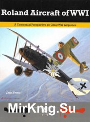 Roland Aircraft of WWI (Great War Aviation Centennial Series 9)