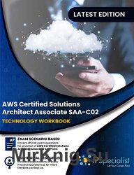 AWS Certified Solutions Architect - Associate : Technology Workbook Exam (SAA-C02) Volume 1, 2