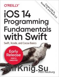 iOS 14 Programming Fundamentals with Swift 7th Edition (Early Release)