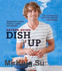 Dish it Up: Healthy Food You'll Love to Cook and Share