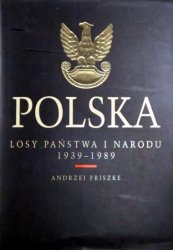 Polska. Losy panstwa i narodu 1939 - 1989