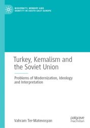 Turkey, Kemalism and the Soviet Union. Problems of Modernization, Ideology and Interpretation