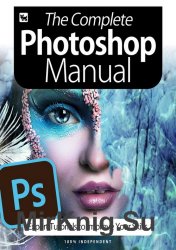 BDM's The Complete Photoshop Manual 6th Edition 2020