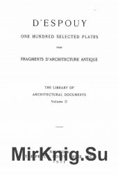 One Hundred Selected Plates from Fragments d'Architecture Antique. Volume II