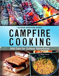Campfire Cooking: Wild Eats for Outdoor Adventures