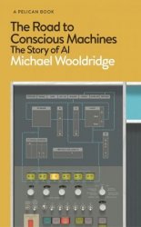 The Road to Conscious Machines: The Story of AI