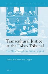 Transcultural Justice at the Tokyo Tribunal. The Allied Struggle for Justice, 1946-48