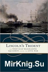Lincoln's Trident: The West Gulf Blockading Squadron during the Civil War