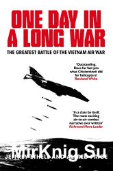 One Day in a Long War: The Greatest Battle of the Vietnam Air War