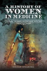 A History of Women in Medicine: Cunning Women, Physicians
