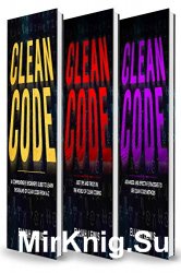CLEAN CODE: 3 in 1- Beginner's Guide+ Tips and Tricks+ Advanced and Effective Strategies to use Clean Code Methods
