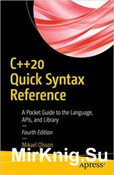 C++20 Quick Syntax Reference: A Pocket Guide to the Language, APIs, and Library 4th Edition