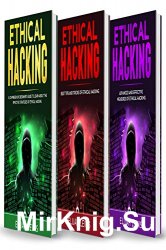 Ethical Hacking: 3 in 1- Beginner's Guide+ Tips and Tricks+ Advanced and Effective measures of Ethical Hacking