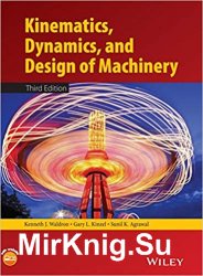 Kinematics, Dynamics, and Design of Machinery, Third Edition
