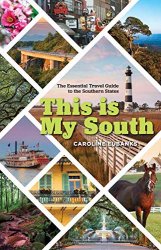 This Is My South. The Essential Travel Guide to the Southern States