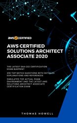 AWS: AWS Certified Solutions Architect Associate 2020: SAA-CO2: 390 Top-Notch Questions: The Latest SAA-C02 Certification Blueprint