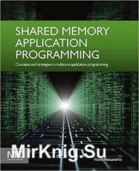 Shared Memory Application Programming: Concepts and Strategies in Multicore Application Programming