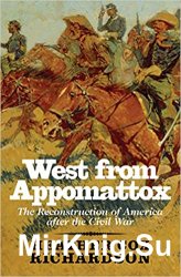 West from Appomattox: The Reconstruction of America after the Civil War