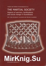 The Martial Society: Aspects of Warriors, Fortifications and Social Change in Scandinavia