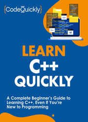 Learn C++ Quickly: A Complete Beginners Guide to Learning C++, Even If Youre New to Programming