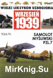 Samolot mysliwski PZL.7 (Wielki Leksykon Uzbrojenia. Wrzesien 1939 Tom 79)