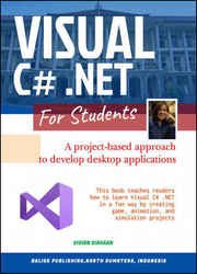 Visual C# .NET For Students: A Project-Based Approach to Develop Desktop Application