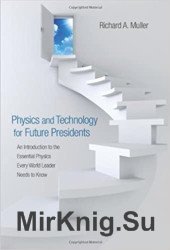 Physics and technology for future presidents. An introduction to the essential physics every world leader needs to know