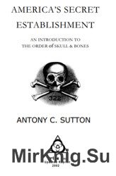 America's Secret Establishment. An Introduction to the Order of Skull and Bones