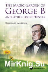 The Magic Garden of George B and Other Logic Puzzles