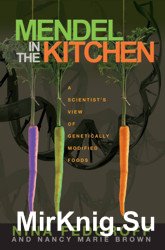 Mendel in the Kitchen. Scientist's View of Genetically Modified Foods
