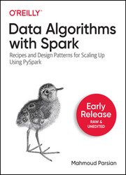 Data Algorithms with Spark: Recipes and Design Patterns for Scaling Up using PySpark (Early Release)
