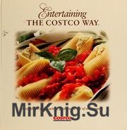 Entertaining the Costco Way: A cookbook and practical guide to the art of entertaining