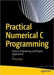 Practical Numerical C Programming: Finance, Engineering, and Physics Applications