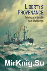 Libertys Provenance: The Evolution of the Liberty Ship from its Sunderland Origins