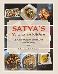 Satya's Vegetarian Kitchen: A Fusion of Fijian, Indian, and World Cuisine