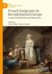 French Emigrants in Revolutionised Europe. Connected Histories and Memories